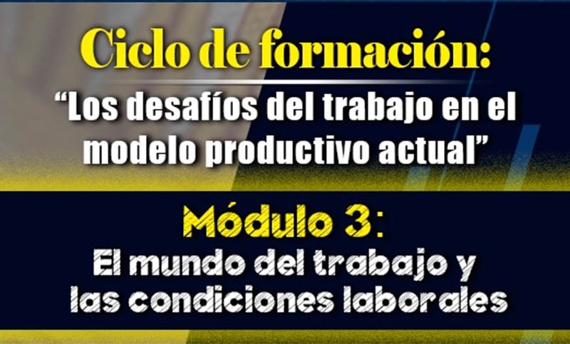 Ciclo de formación: “Los desafíos del trabajo en el modelo productivo actual”