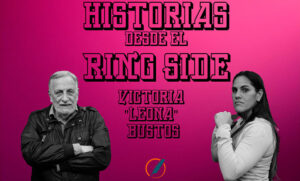 La Leona Bustos protagoniza una nueva edición de Historias desde el Ring Side